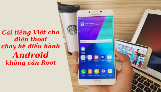 cai tieng viet cho android khong can root avt 1635743124